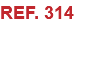 REF. 314